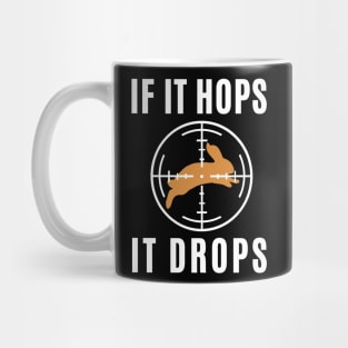 If It Hops It Drops Rabbit Hunting Funny Mug